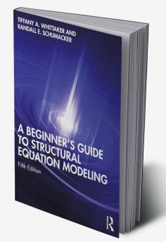 Beginner's Guide to Structural Equation Modeling