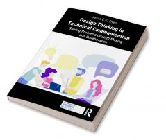 Design Thinking in Technical Communication