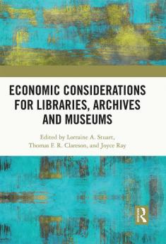 Economic Considerations for Libraries Archives and Museums