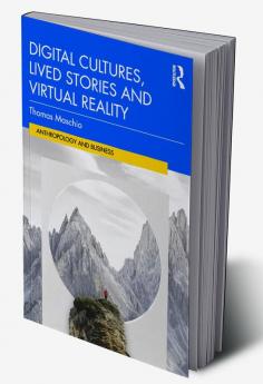 Digital Cultures Lived Stories and Virtual Reality