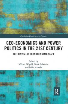 Geo-economics and Power Politics in the 21st Century