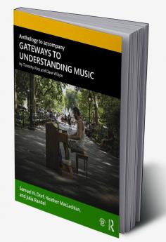 Anthology to accompany GATEWAYS TO UNDERSTANDING MUSIC