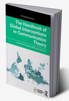 Handbook of Global Interventions in Communication Theory