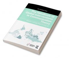 Handbook of Global Interventions in Communication Theory