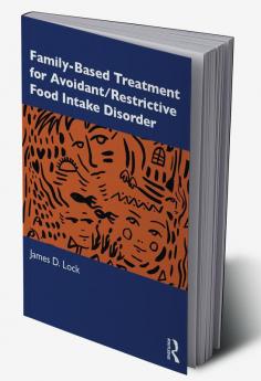 Family-Based Treatment for Avoidant/Restrictive Food Intake Disorder