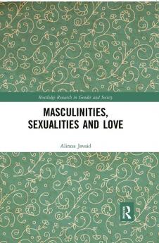 Masculinities Sexualities and Love