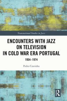 Encounters with Jazz on Television in Cold War Era Portugal