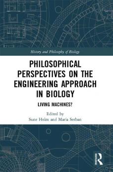 Philosophical Perspectives on the Engineering Approach in Biology