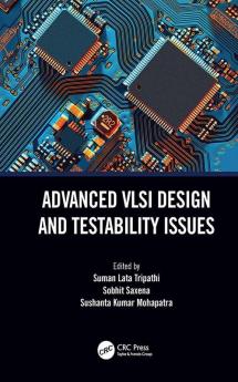 Advanced VLSI Design and Testability Issues