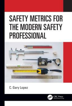 Safety Metrics for the Modern Safety Professional