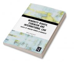 Minority Rights Feminism and International Law