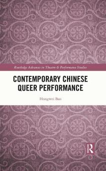 Contemporary Chinese Queer Performance