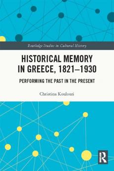Historical Memory in Greece 1821-1930