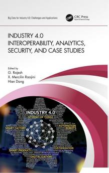 Industry 4.0 Interoperability Analytics Security and Case Studies
