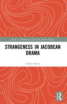 Strangeness in Jacobean Drama