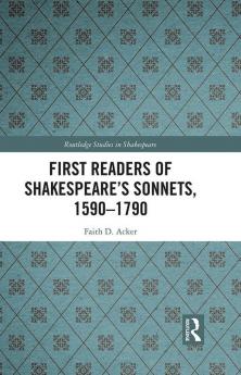 First Readers of Shakespeare’s Sonnets 1590-1790