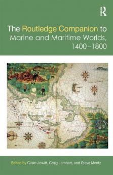 Routledge Companion to Marine and Maritime Worlds 1400-1800