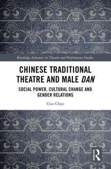 Chinese Traditional Theatre and Male Dan