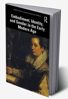 Embodiment Identity and Gender in the Early Modern Age