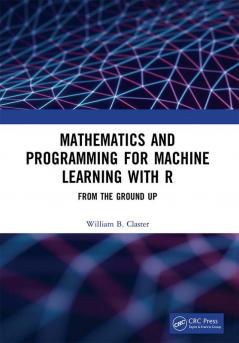 Mathematics and Programming for Machine Learning with R