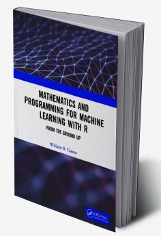 Mathematics and Programming for Machine Learning with R