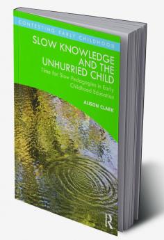 Slow Knowledge and the Unhurried Child