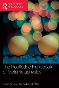 Routledge Handbook of Metametaphysics