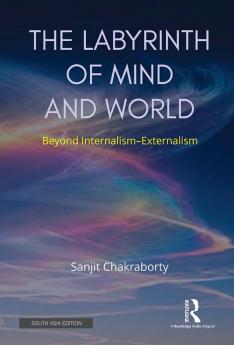The Labyrinth of Mind and WorldSanjit Chakraborty