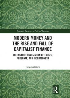 Modern Money and the Rise and Fall of Capitalist Finance