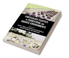 Particulate Plastics in Terrestrial and Aquatic Environments