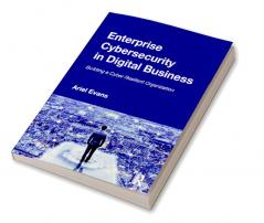 Enterprise Cybersecurity in Digital Business