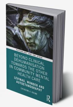 Beyond Clinical Dehumanisation towards the Other in Community Mental Health Care