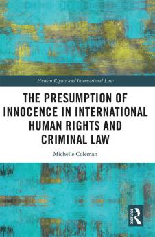 Presumption of Innocence in International Human Rights and Criminal Law