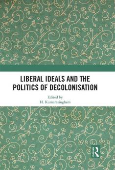 Liberal Ideals and the Politics of Decolonisation