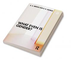 What Even Is Gender?