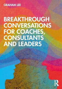 Breakthrough Conversations for Coaches Consultants and Leaders