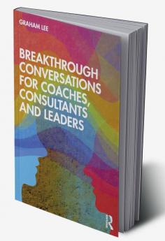 Breakthrough Conversations for Coaches Consultants and Leaders