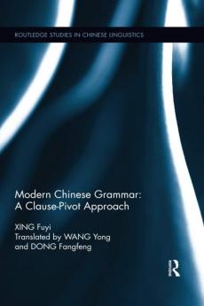 Modern Chinese Grammar - a Clause-Pivot Approach