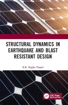 Structural Dynamics in Earthquake and Blast Resistant Design