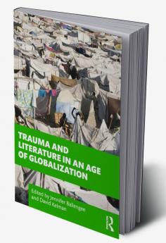 Trauma and Literature in an Age of Globalization