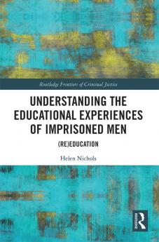 Understanding the Educational Experiences of Imprisoned Men