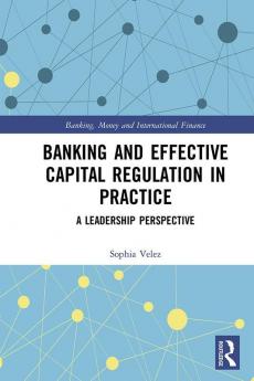 Banking and Effective Capital Regulation in Practice