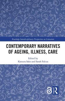 Contemporary Narratives of Ageing Illness Care