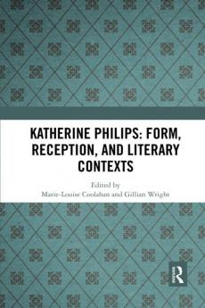 Katherine Philips: Form Reception and Literary Contexts