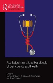 Routledge International Handbook of Delinquency and Health