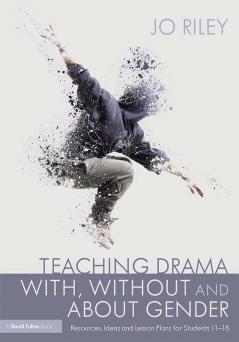 Teaching Drama With Without and About Gender
