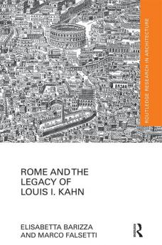Rome and the Legacy of Louis I. Kahn