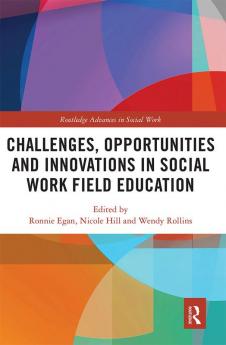 Challenges Opportunities and Innovations in Social Work Field Education