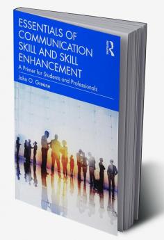 Essentials of Communication Skill and Skill Enhancement