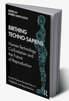 Birthing Techno-Sapiens